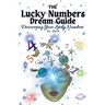 The Lucky Numbers Dream Guide: Discovering Your Lucky Numbers