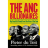 THE ANC BILLIONAIRES - Big Capital's Gambit and the Rise of the Few