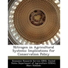 Nitrogen in Agricultural Systems: Implications for Conservation Policy