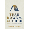 Tear Down the Church: The Ideas of Man Versus the Word of God