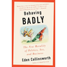 Behaving Badly: The New Morality in Politics, Sex, and Business