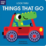 Look Thru: Things That Go: Board Book with Fun Cut-Outs!