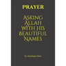 Prayer: Asking Allah With His Beautiful Names