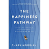 The Happiness Pathway: A step-by-step guide to finding true joy and fulfilment