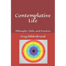 Contemplative Life: Philosophy, Paths, and Practices