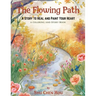 The Flowing Path: A Story to Heal and Paint Your Heart