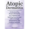 Atopic Dermatitis. Understanding Atopic Dermatitis as a disease and learning how to cope with it through preventative and curative methods.