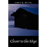 Closer to the Edge: A Poetic Journey Through the Skyways, Byways and Tunnels of Reality