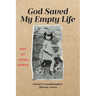 God Saved My Empty Life