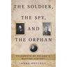 The Soldier, the Spy, and the Orphan: Fragments of Poland's Wartime History