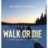Walk or Die: A Snow Walker's Reflections
