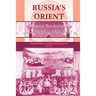Russia S Orient: Imperial Borderlands and Peoples, 1700 1917