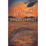 God Has a Reason for Everything: A Book of Tragedy and Miracles That Can Make You Believe There Is No Such Thing as a Coincidence
