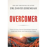 Overcomer: 8 Ways to Live a Life of Unstoppable Strength, Unmovable Faith, and Unbelievable Power