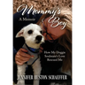 Mommy's Boy: How My Doggie Soulmate's Love Rescued Me