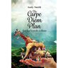 The CARPE DIEM Plan: God Had To Make A Choice