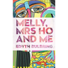 Melly, Mrs Ho and Me