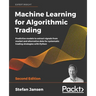 Machine Learning for Algorithmic Trading: Predictive models to extract signals from market and alternative data for systematic trading strategies with
