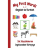 My First Words A - Z English to Turkish: Bilingual Learning Made Fun and Easy with Words and Pictures
