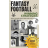 Fantasy Football Winning Strategies: Improve Your Game Against Friends, Family, and Co-Workers