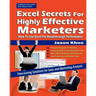 Excel Secrets For Highly Effective Marketers: How To Use Excel For Breakthrough Performance