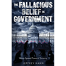 The Fallacious Belief in Government: Warp Speed Toward Tyranny