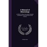 A Manual of Mineralogy: In Which Is Shown How Much Cornwall Contributes to the Illustration of the Science