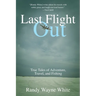 Last Flight Out: True Tales of Adventure, Travel, and Fishing