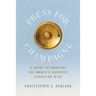 Press for Champagne: A Guide To Enjoying The World's Greatest Sparkling Wine