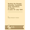 Busting the Bocage: American Combined Operations in France, 6 June -31 July 1944