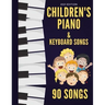 Children's Piano & Keyboard Songs: 90 Songs
