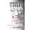 Anthology of Terror: Ominous Tales of Murder, Mystery, & Mayhem