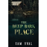 The Deep Dark Place