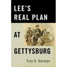 Lee's Real Plan at Gettysburg