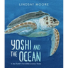 Yoshi and the Ocean: A Sea Turtle's Incredible Journey Home