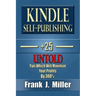 Kindle Self-Publishing - 25+ Untold Tips Which Will Maximize Your Profits By 300%
