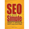 SEO Made Simple: Strategies For Dominating The World's Largest Search Engine