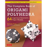 The Complete Book of Origami Polyhedra: 64 Ingenious Geometric Paper Models (Learn Modular Origami from Japan's Leading Master!)