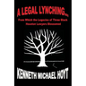 A Legal Lynching...: From Which the Legacies of Three Black Houston Lawyers Blossomed