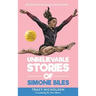 Unbelievable Stories of Simone Biles: Decoding Greatness For Young Readers (Awesome Biography Books for Kids Children Ages 9-12)