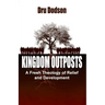 Kingdom Outposts: A Fresh Theology of Relief and Development