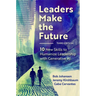 Leaders Make the Future, Third Edition: 10 New Skills to Humanize Leadership with Generative AI
