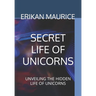 Secret Life of Unicorns: Unveiling the Hidden Life of Unicorns