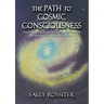 The Path to Cosmic Consciousness: A journey through initiation to enlightenment in the Sacred Andean Tradition