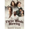 Three Winds Blowing: 2021 Revised and Expanded Edition