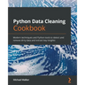 Python Data Cleaning Cookbook: Modern techniques and Python tools to detect and remove dirty data and extract key insights