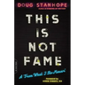 This Is Not Fame: A from What I Re-Memoir