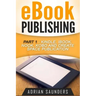 eBook Publishing Part 1: Kindle, iBook, Nook, Kobo and Create Space Publication