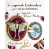 Stumpwork Embroidery & Thread Painting: Stitch 3-D Nature Motifs