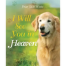 I Will See You in Heaven (Dog Lover's Edition)